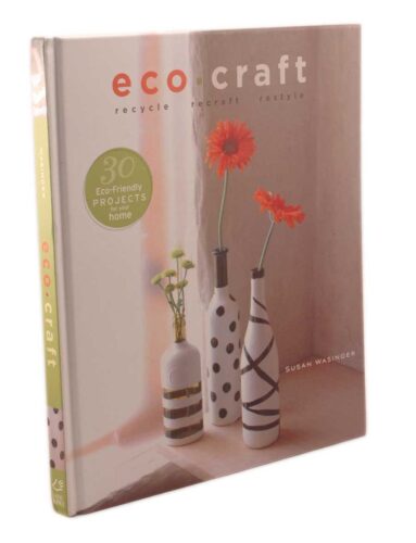 Eco-Craft: Recycle, Recraft, Restyle